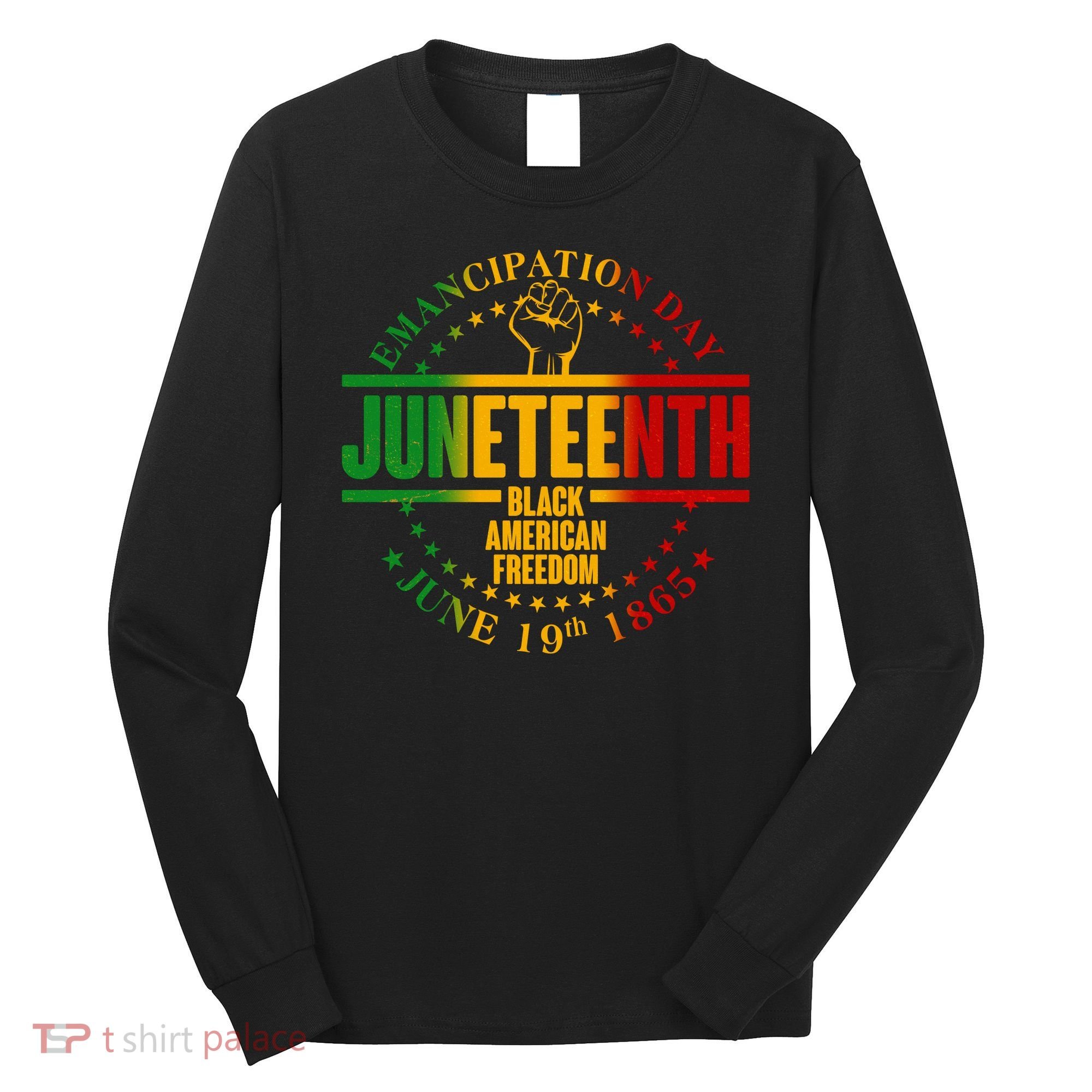 Emancipation Day Juneteenth Black American Freedom Long Sleeve Shirt