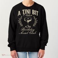 Espresso Martini Birthday A Tini Bit Older A Tiny Bit Older Women's Sweatshirt thumb 0
