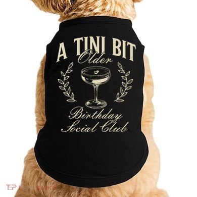 Espresso Martini Birthday A Tini Bit Older A Tiny Bit Older Doggie Tank