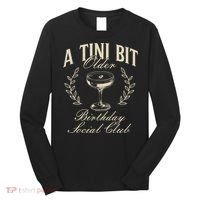 Espresso Martini Birthday A Tini Bit Older A Tiny Bit Older Long Sleeve Shirt thumb 0