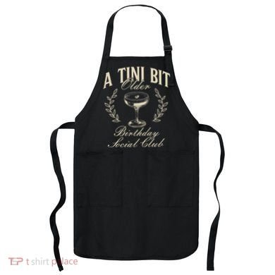Espresso Martini Birthday A Tini Bit Older A Tiny Bit Older Apron