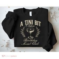 Espresso Martini Birthday A Tini Bit Older A Tiny Bit Older Sweatshirt thumb 2