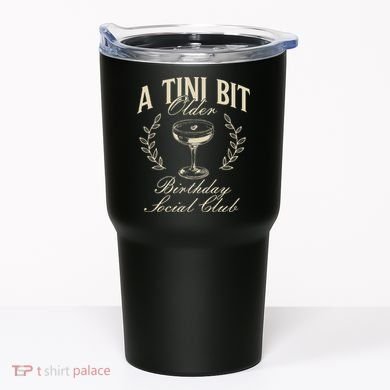 Espresso Martini Birthday A Tini Bit Older A Tiny Bit Older Tumbler