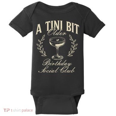 Espresso Martini Birthday A Tini Bit Older A Tiny Bit Older Baby Bodysuit
