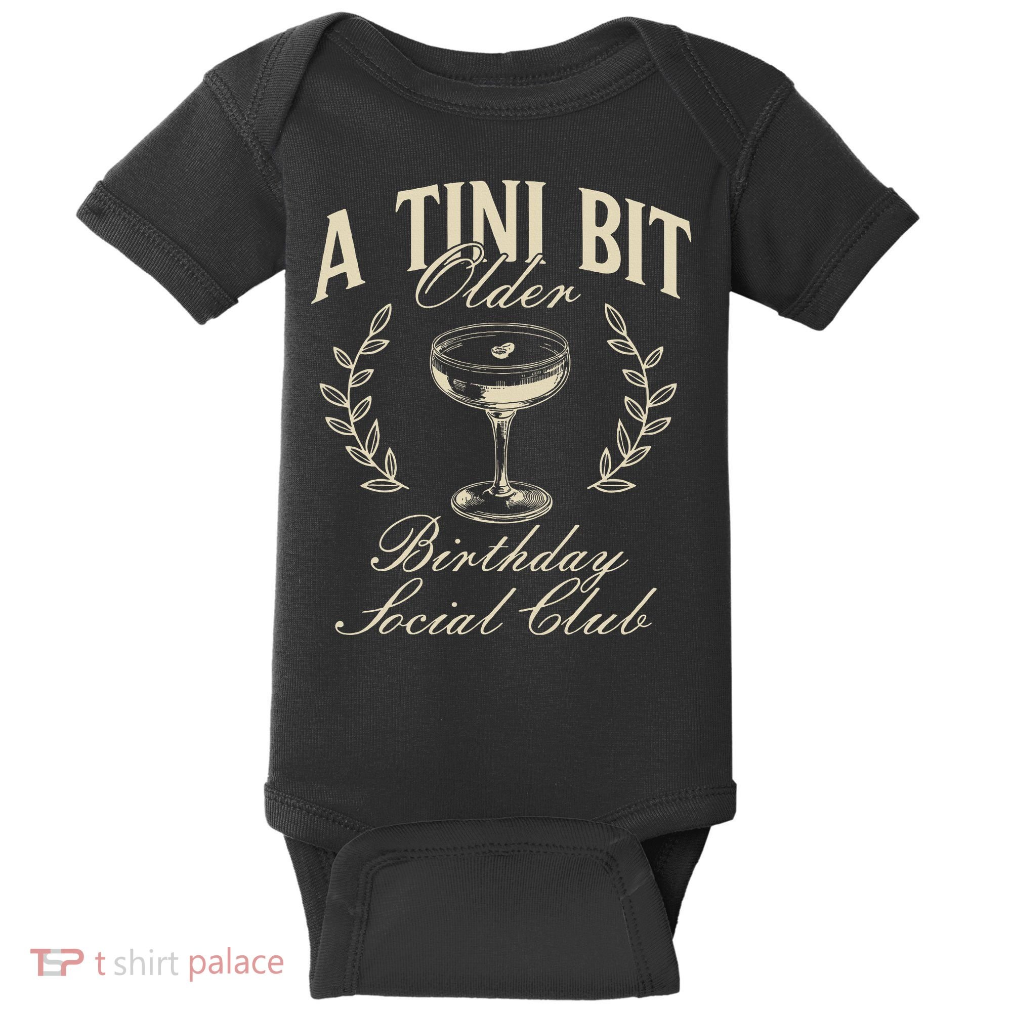 Espresso Martini Birthday A Tini Bit Older A Tiny Bit Older Baby Bodysuit
