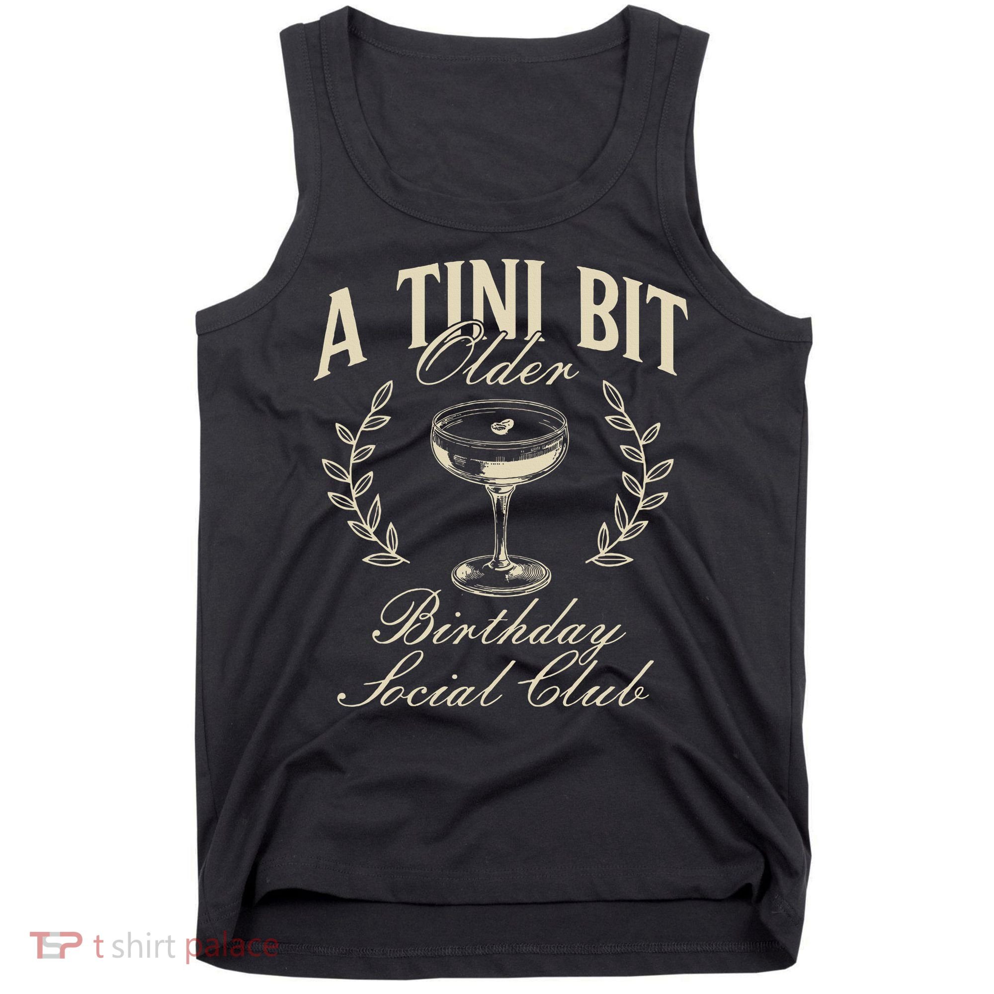 Espresso Martini Birthday A Tini Bit Older A Tiny Bit Older Tank Top