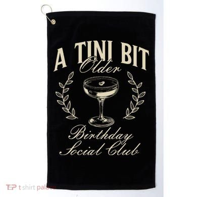Espresso Martini Birthday A Tini Bit Older A Tiny Bit Older Golf Towel