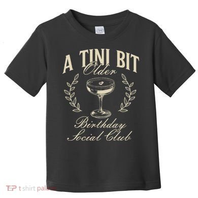 Espresso Martini Birthday A Tini Bit Older A Tiny Bit Older Toddler T-Shirt