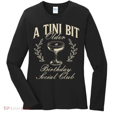 Espresso Martini Birthday A Tini Bit Older A Tiny Bit Older Women's Long Sleeve Shirt