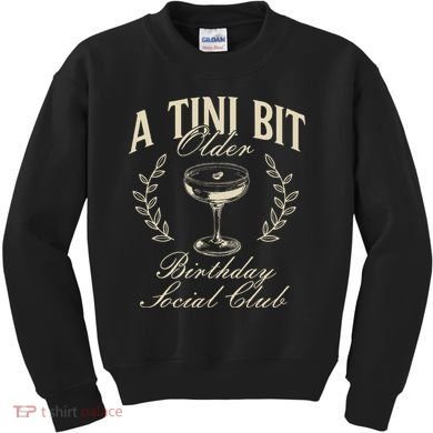 Espresso Martini Birthday A Tini Bit Older A Tiny Bit Older Kids Sweatshirt