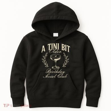 Espresso Martini Birthday A Tini Bit Older A Tiny Bit Older Kids Hoodie