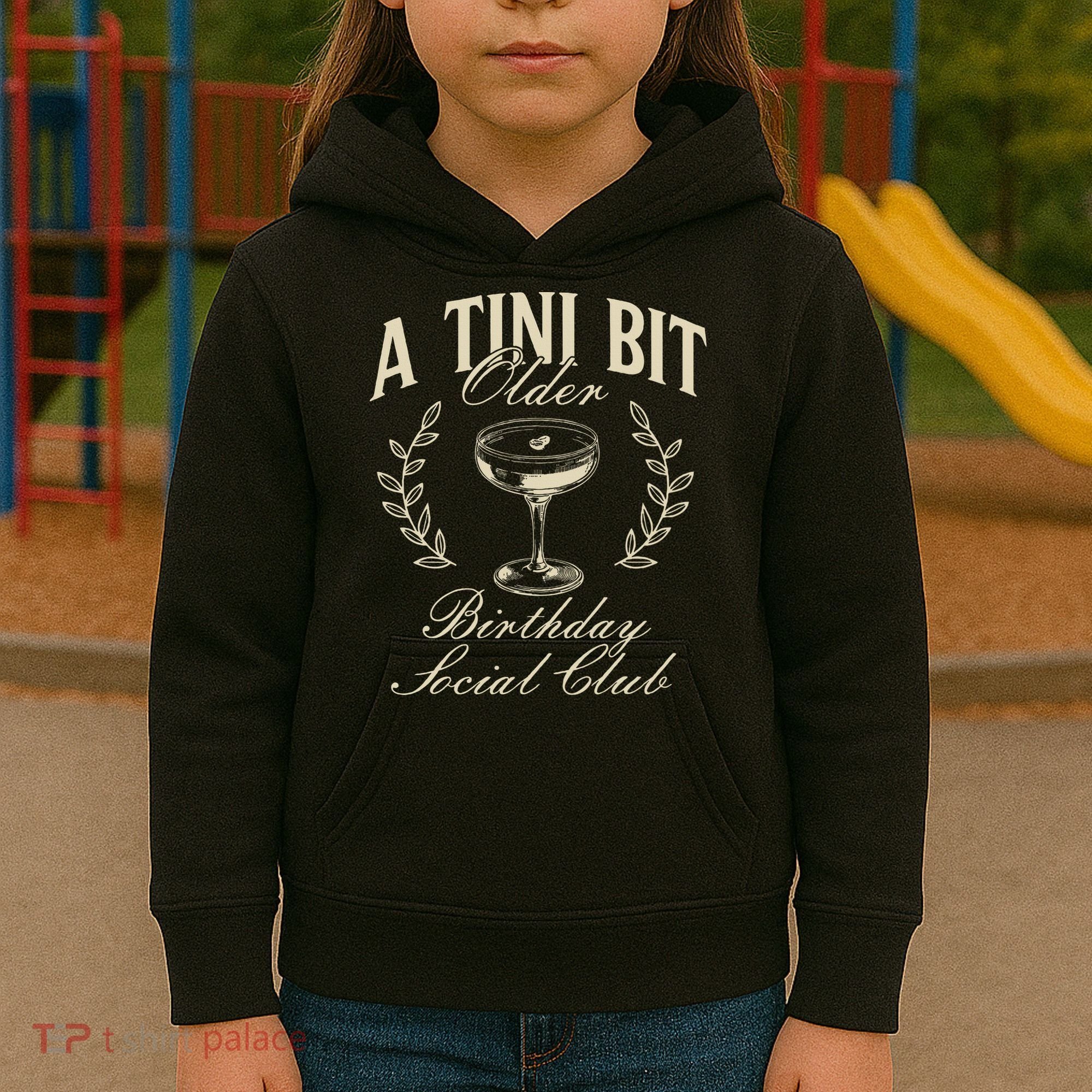 Espresso Martini Birthday A Tini Bit Older A Tiny Bit Older Kids Hoodie