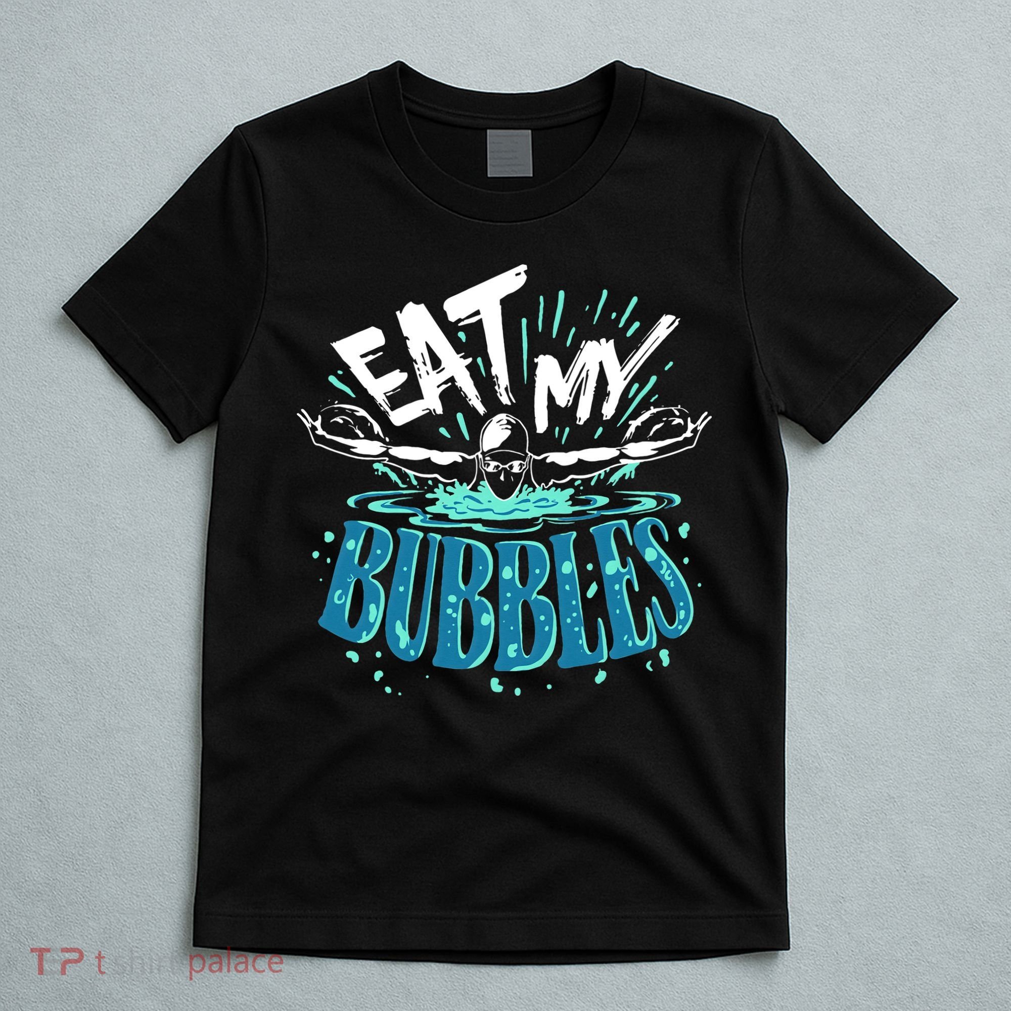 Eat My Bubbles funny swimming gift for swimmer swim team T-Shirt