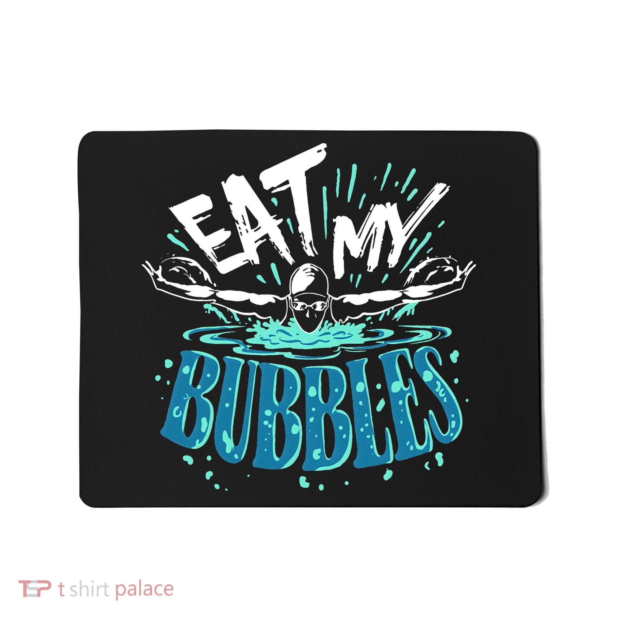 Eat My Bubbles funny swimming gift for swimmer swim team Mousepad