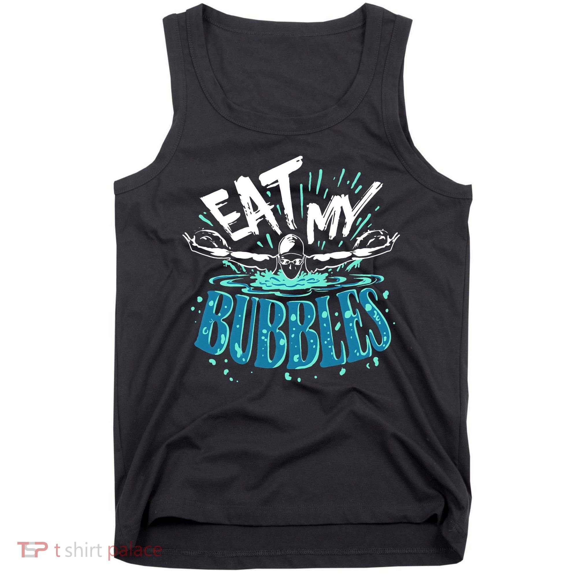 Eat My Bubbles funny swimming gift for swimmer swim team Tank Top