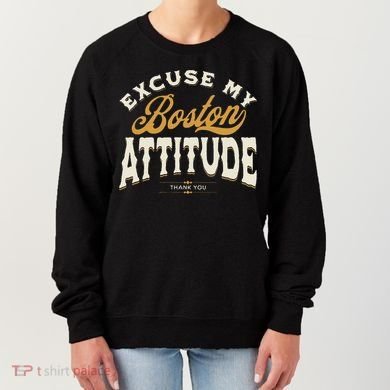 Excuse My Boston Attitude Thank You Women's Sweatshirt