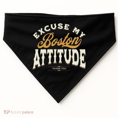 Excuse My Boston Attitude Thank You USA-Made Doggie Bandana