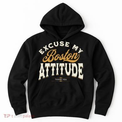 Excuse My Boston Attitude Thank You Hoodie