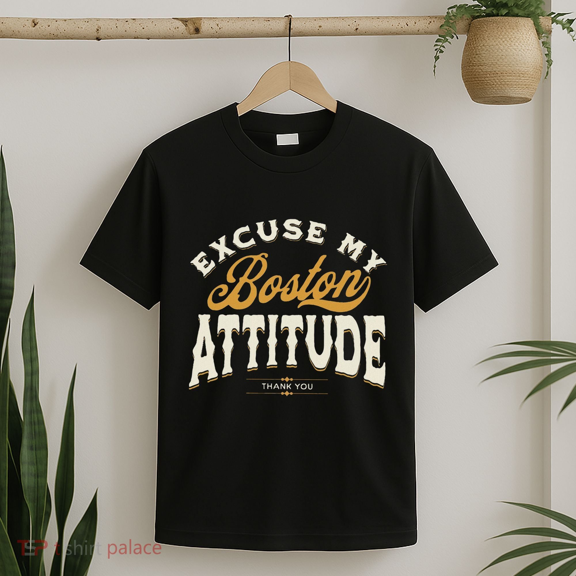 Excuse My Boston Attitude Thank You T-Shirt