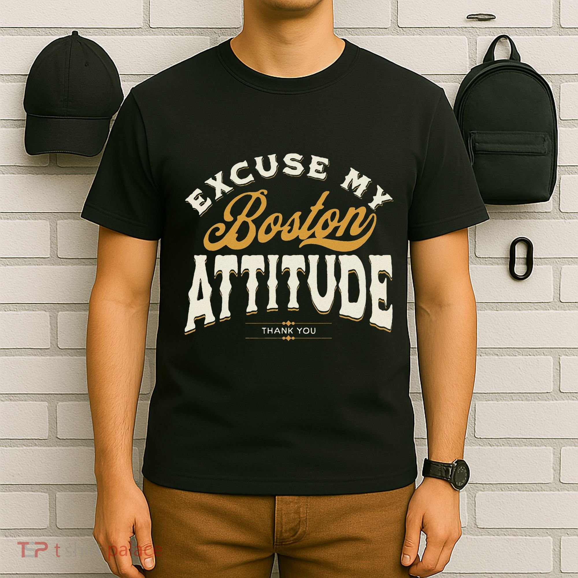 Excuse My Boston Attitude Thank You T-Shirt