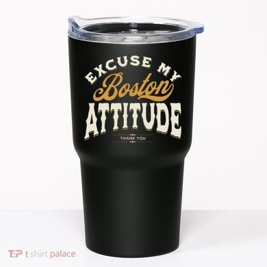 Excuse My Boston Attitude Thank You Tumbler