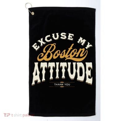 Excuse My Boston Attitude Thank You Golf Towel