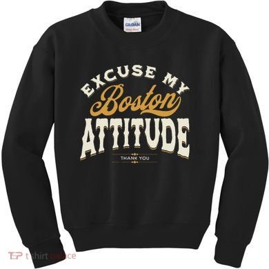 Excuse My Boston Attitude Thank You Kids Sweatshirt