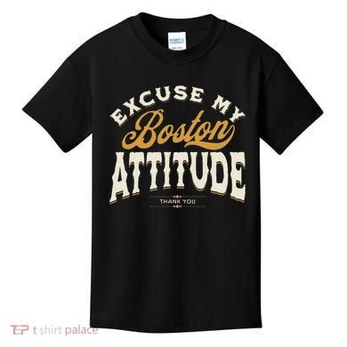 Excuse My Boston Attitude Thank You Kids T-Shirt