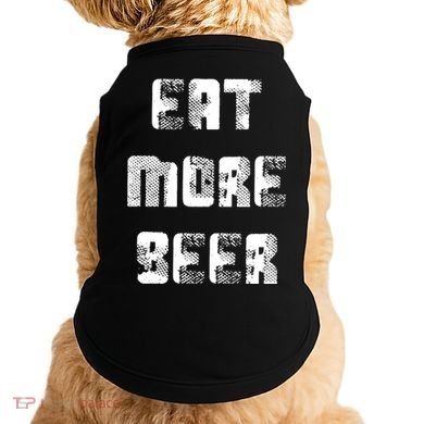 Eat More Beer Distressed Funny Drinking Doggie Tank