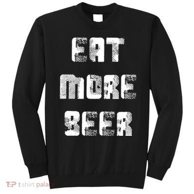 Eat More Beer Distressed Funny Drinking Sweatshirt
