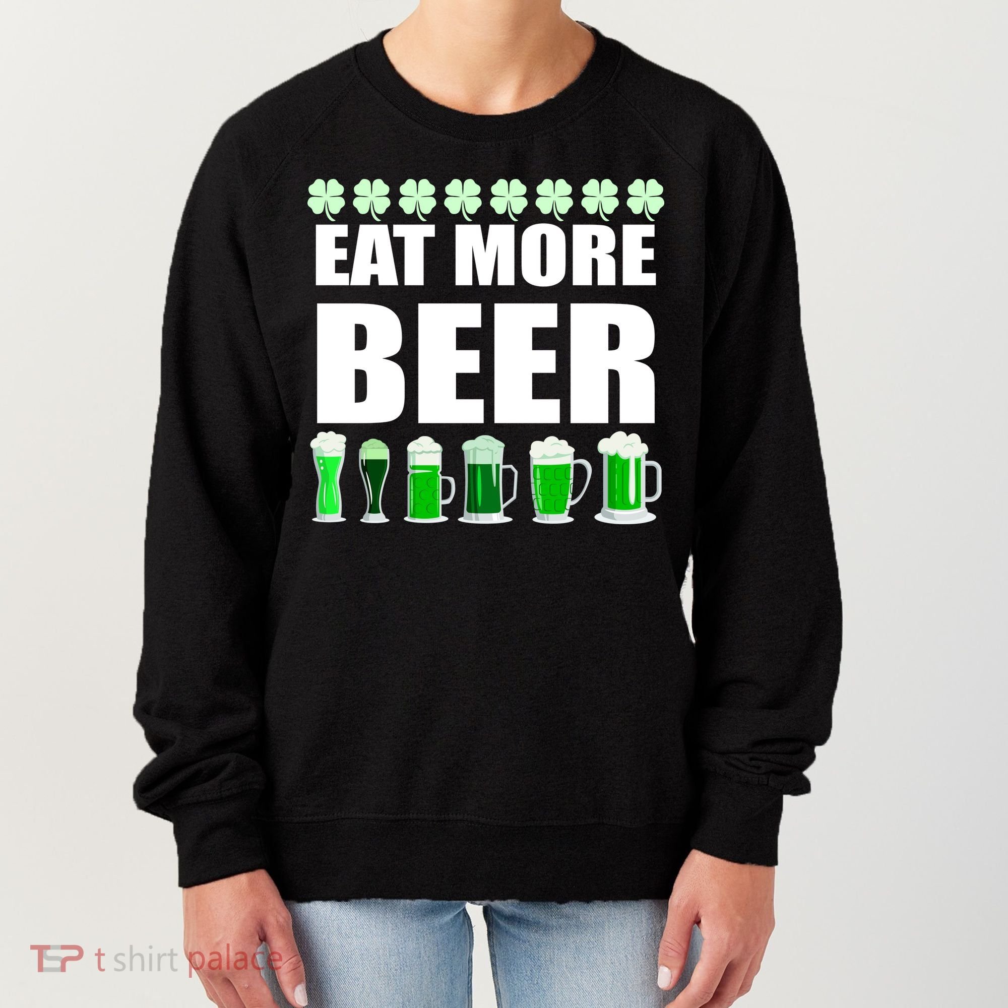 Eat More Beer St. Patrick's Day Irish Clover Green Beer Women's Sweatshirt