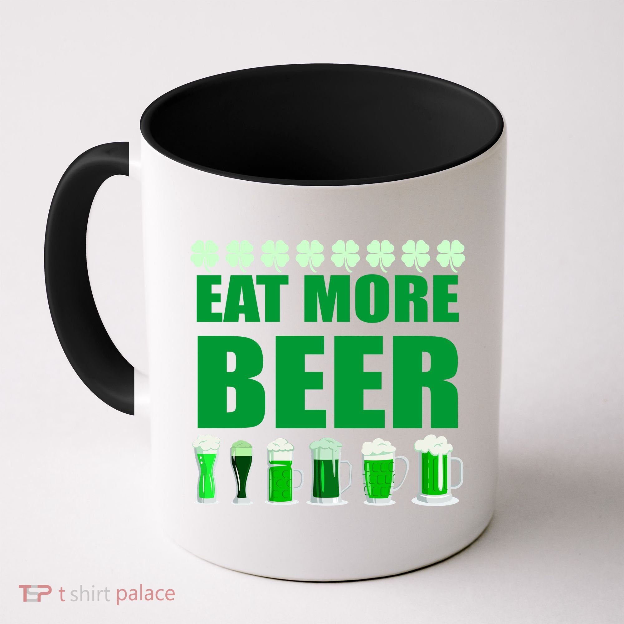 Eat More Beer St. Patrick's Day Irish Clover Green Beer Coffee Mug