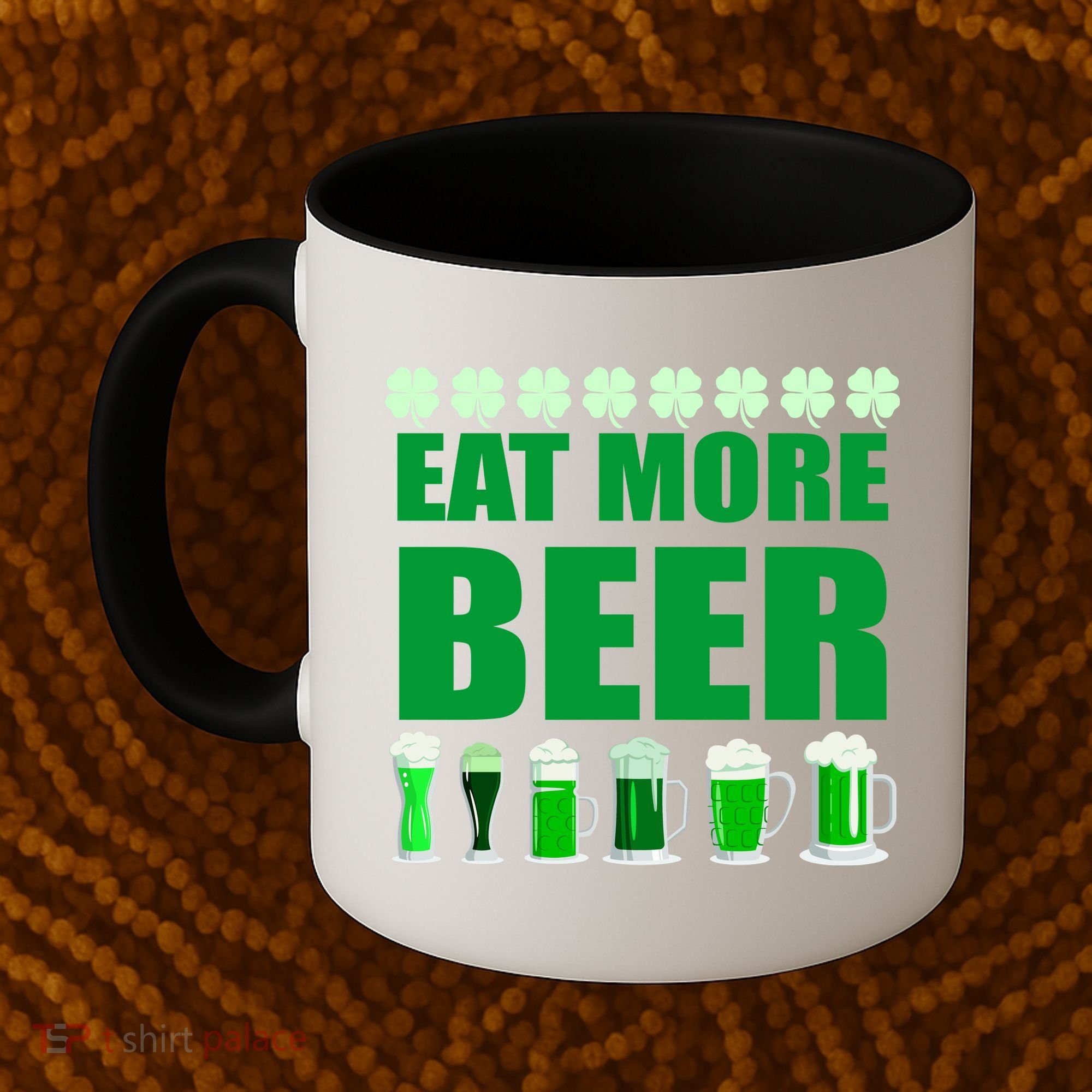 Eat More Beer St. Patrick's Day Irish Clover Green Beer Coffee Mug