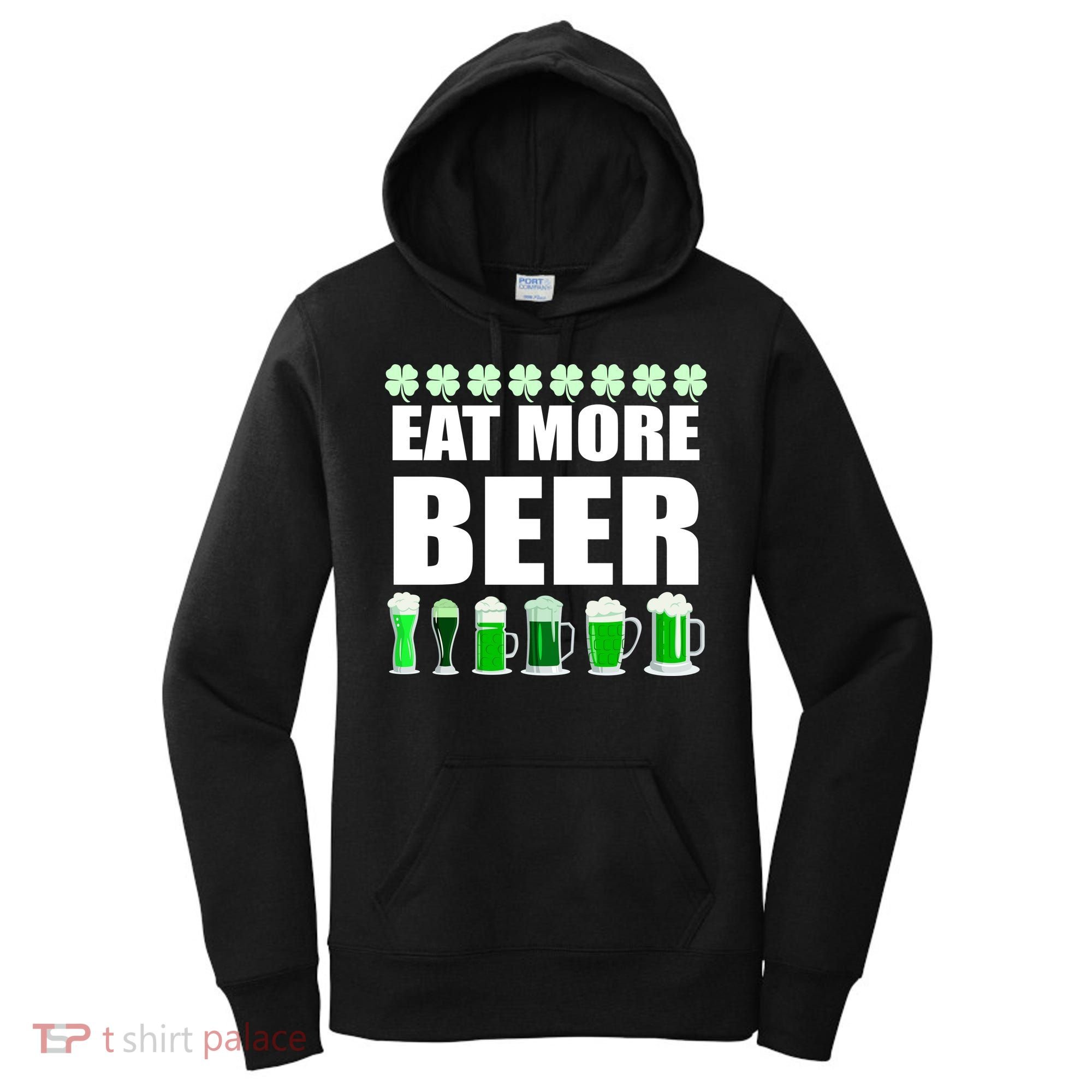 Eat More Beer St. Patrick's Day Irish Clover Green Beer Women's Hoodie