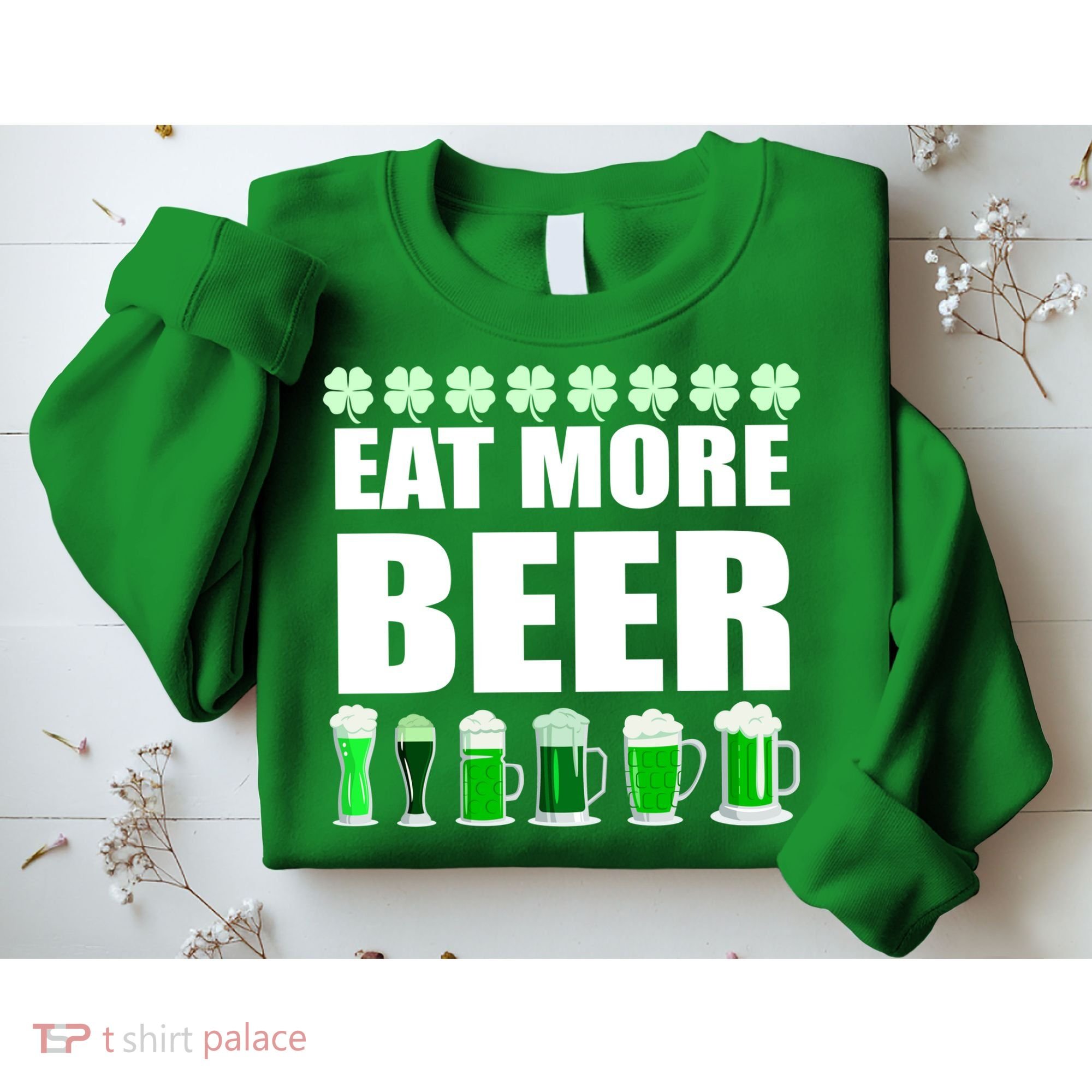 Eat More Beer St. Patrick's Day Irish Clover Green Beer Sweatshirt