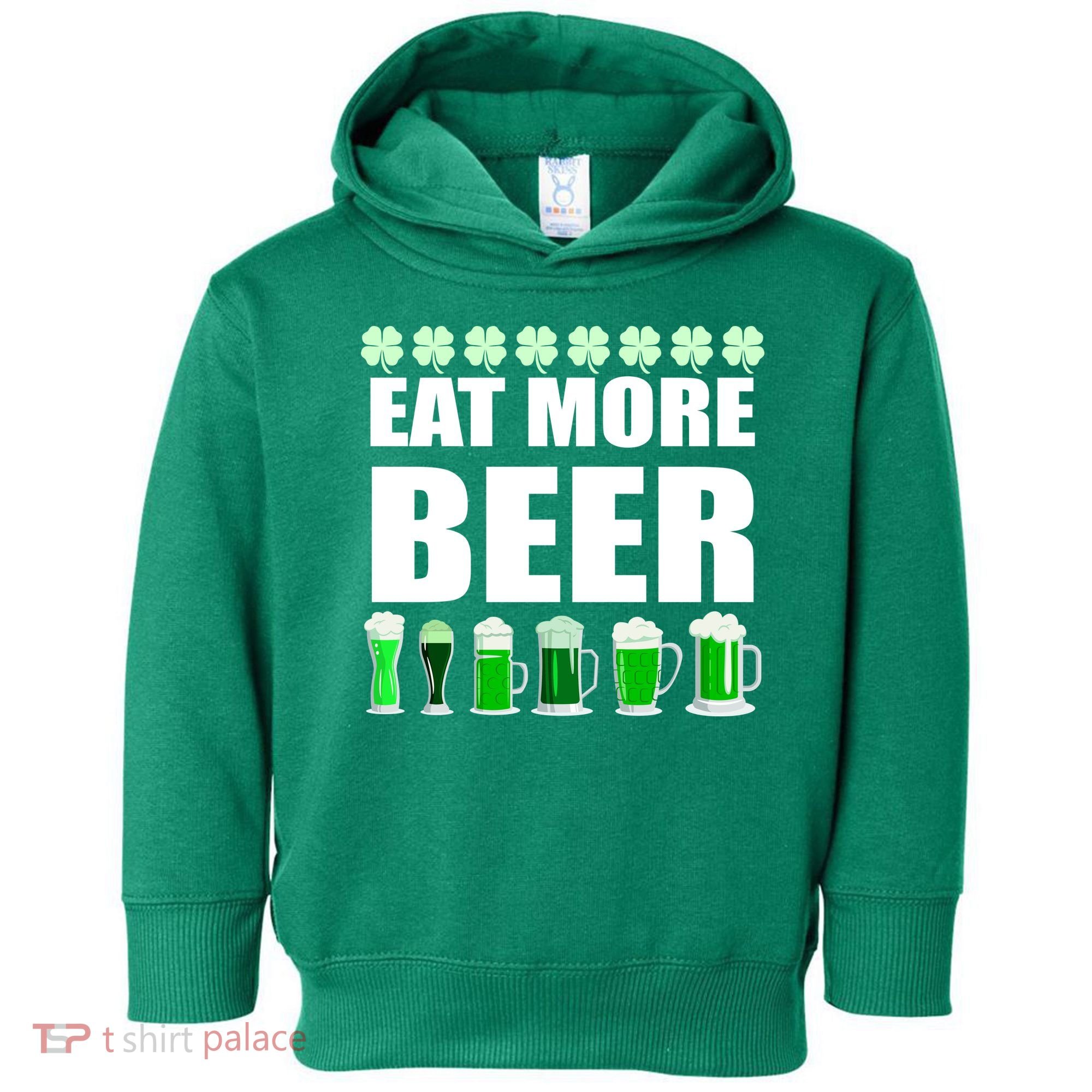 Eat More Beer St. Patrick's Day Irish Clover Green Beer Toddler Hoodie