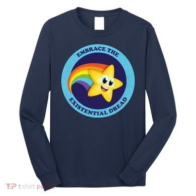 Embrace The Existential Dread Long Sleeve Shirt