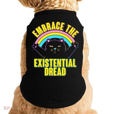 Embrace The Existential Dread Cat Doggie Tank