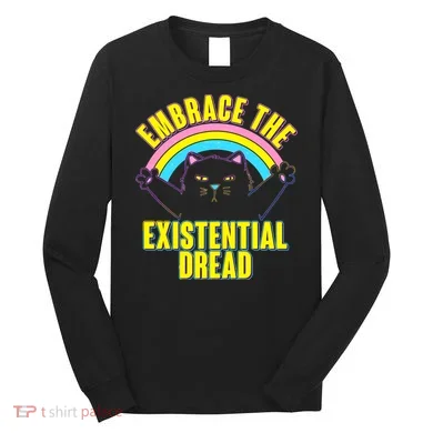Embrace The Existential Dread Cat Long Sleeve Shirt