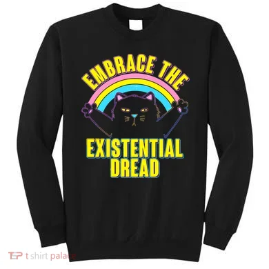 Embrace The Existential Dread Cat Sweatshirt