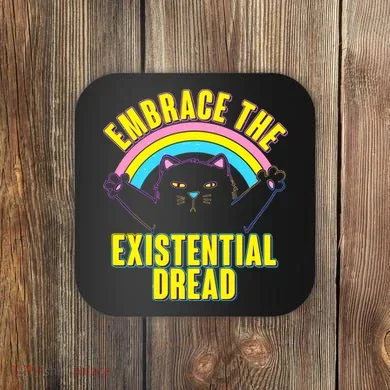 Embrace The Existential Dread Cat Coaster