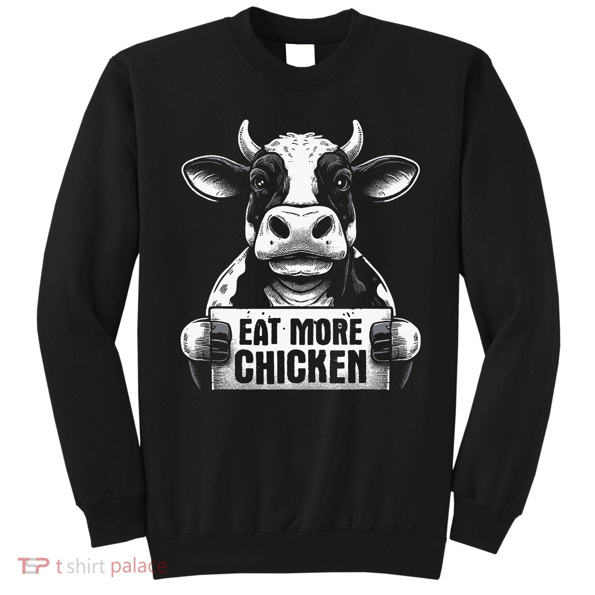 Eat More Chicken Funny Sarcastic Cow Beef Meat Bbq Lover Sweatshirt