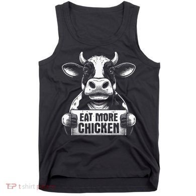 Eat More Chicken Funny Sarcastic Cow Beef Meat Bbq Lover Tank Top