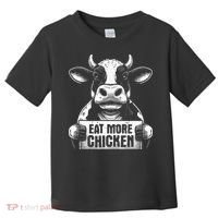 Eat More Chicken Funny Sarcastic Cow Beef Meat Bbq Lover Toddler T-Shirt thumb 0