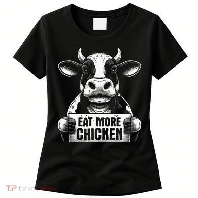 Eat More Chicken Funny Sarcastic Cow Beef Meat Bbq Lover Women's T-Shirt