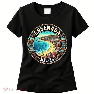 Ensenada Mexico Cruise Destination Women's T-Shirt