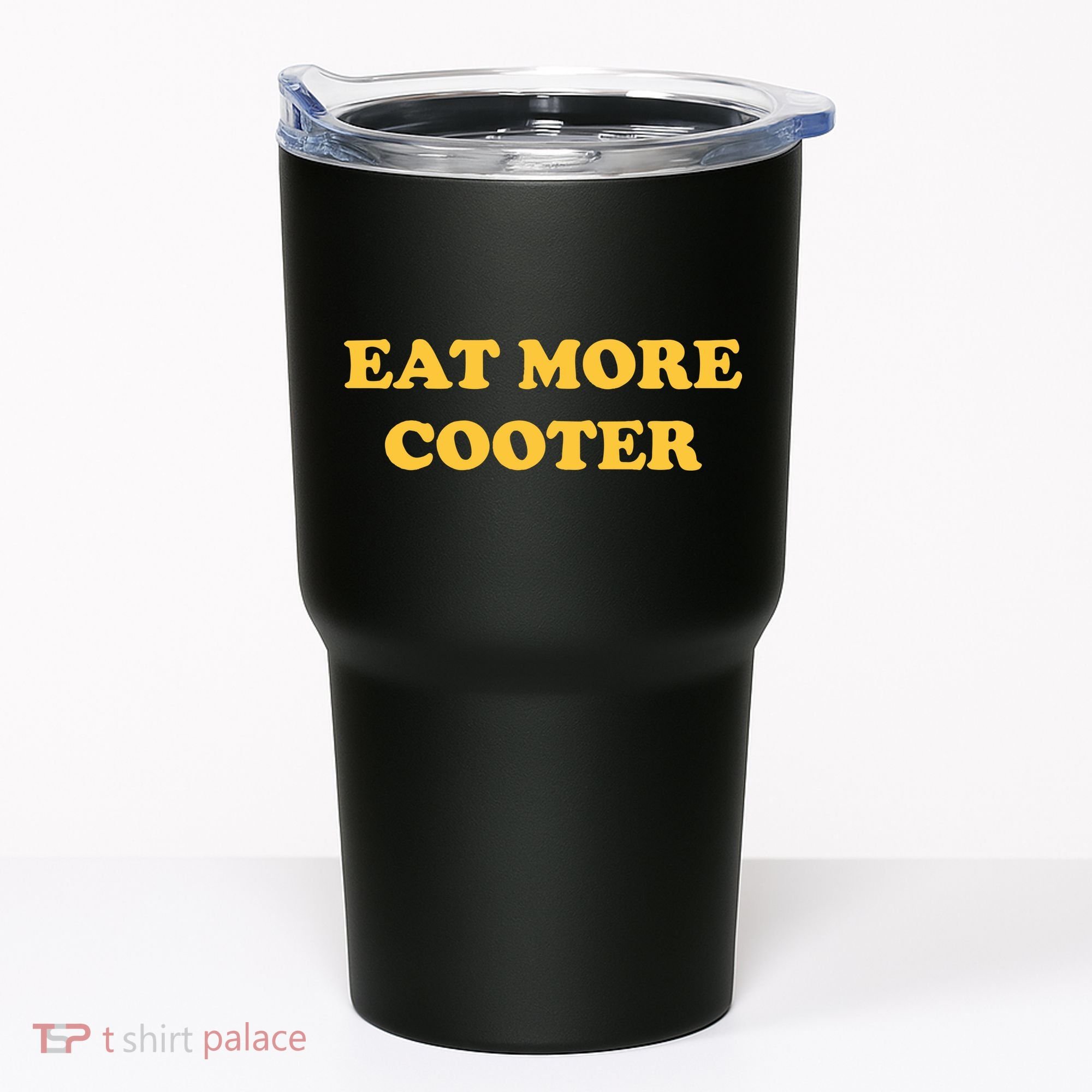 Eat More Cooter Tumbler