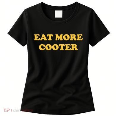 Eat More Cooter Women's T-Shirt
