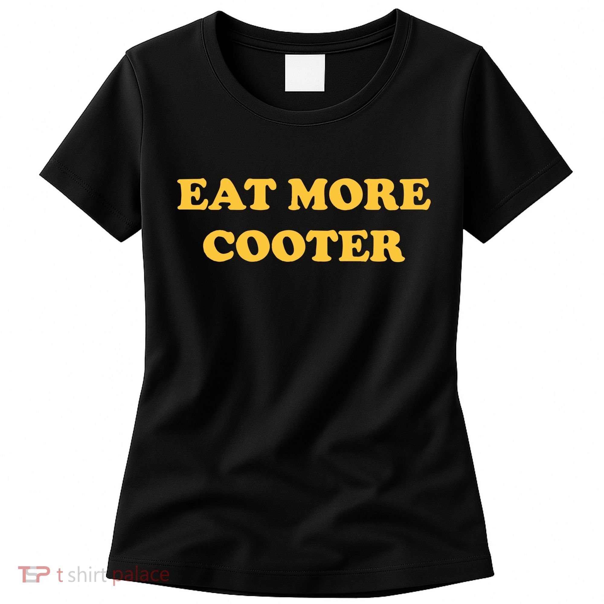 Eat More Cooter Women's T-Shirt