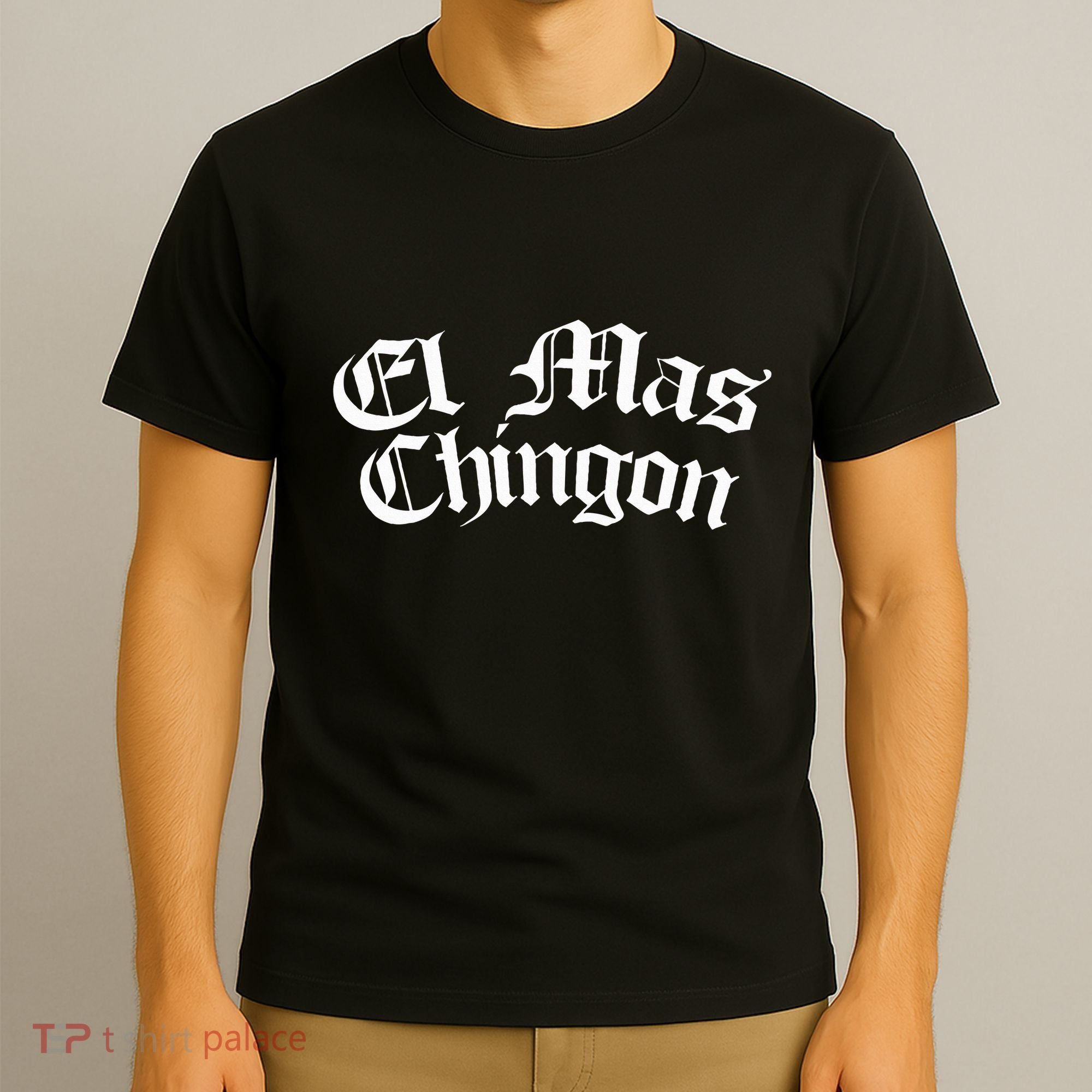 El Mas Chingon Latino Apparel T-Shirt
